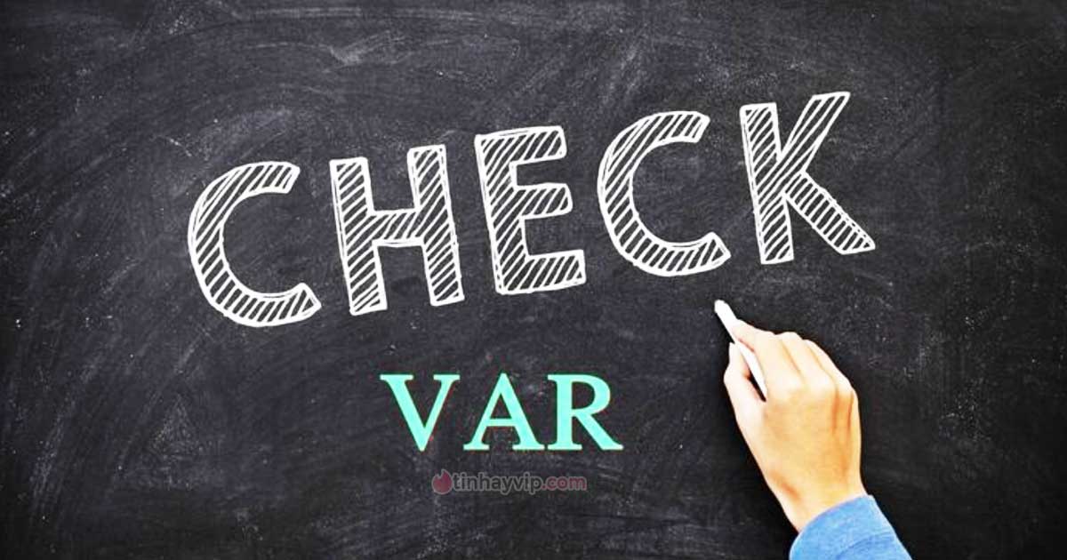 Check var là gì? Cách check var tình bạn, tình yêu đơn giản