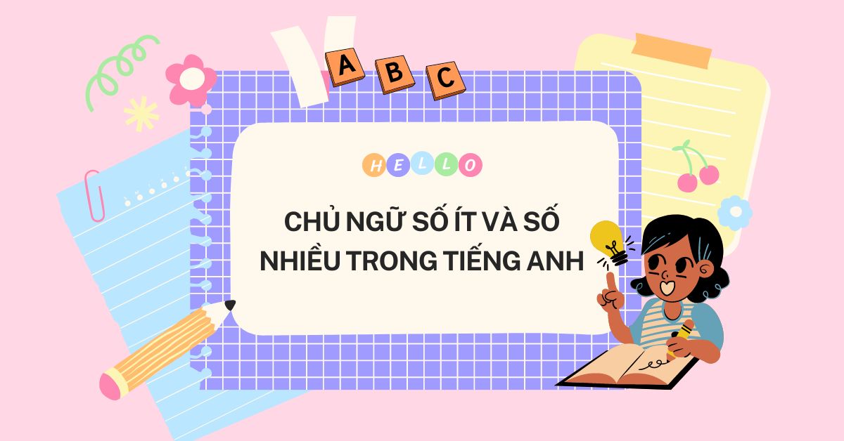 Chủ ngữ số ít và số nhiều trong tiếng anh. Cách chia động từ tương ứng