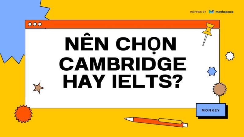 Chứng chỉ Cambridge và Ielts nên cho bé thi cái nào? So sánh ngay!