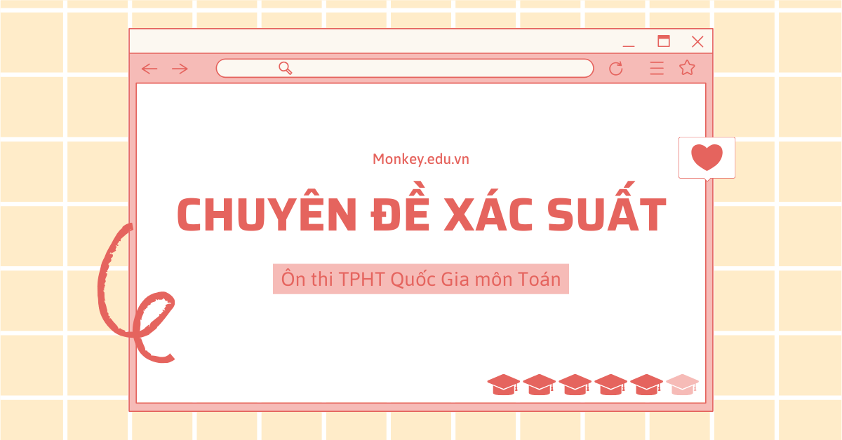 Chuyên đề Xác Suất – Tổ Hợp ôn thi THPT Quốc Gia môn Toán