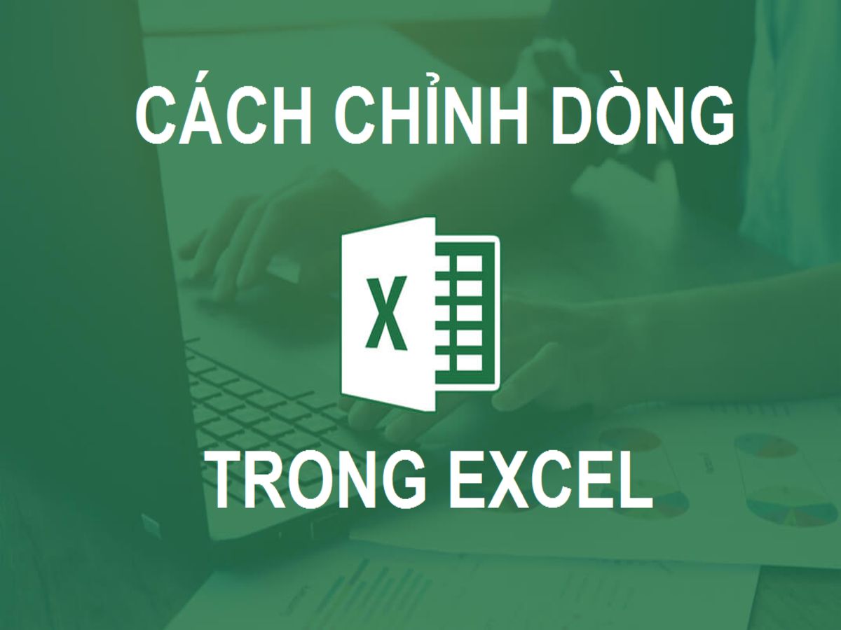 Chuyên nghiệp hơn với cách chỉnh dòng trong Excel tiện ích