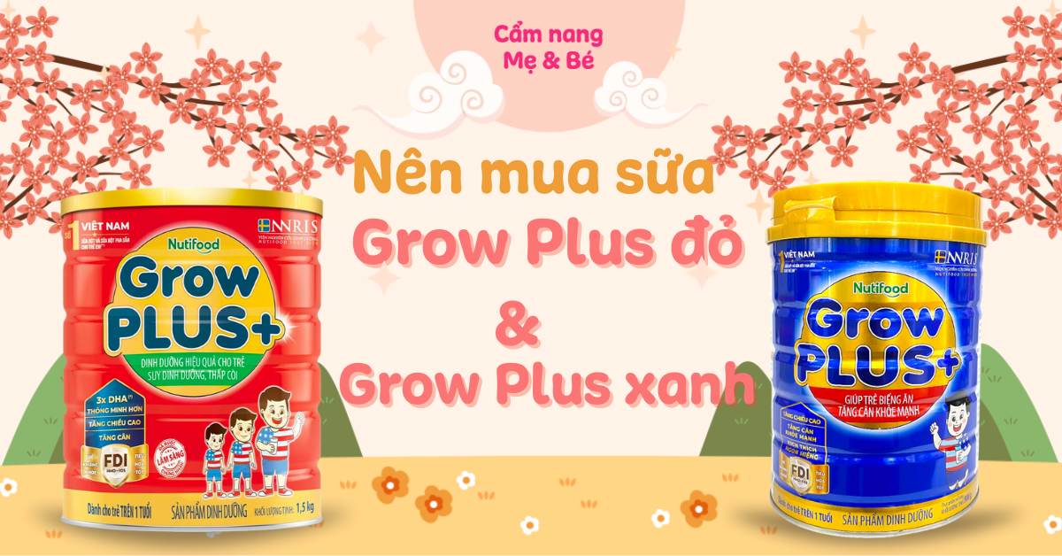 Có nên lựa chọn sữa Grow Plus màu xanh hay màu đỏ? Điều gì làm cho chúng khác biệt và loại nào là tốt nhất cho bé?