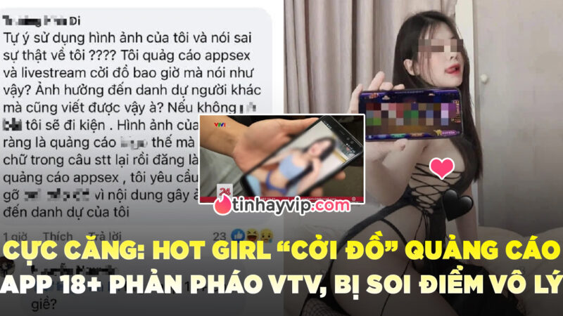 Cởi đồ quảng cáo cho MXH 18+ đã từng bị VTV lên án, hotgirl trong vụ việc đã lên tiếng