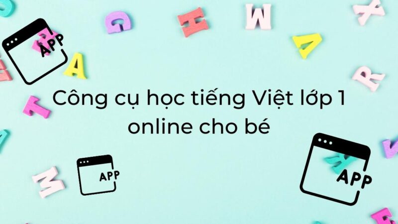 Công cụ học tiếng Việt lớp 1 online cho bé