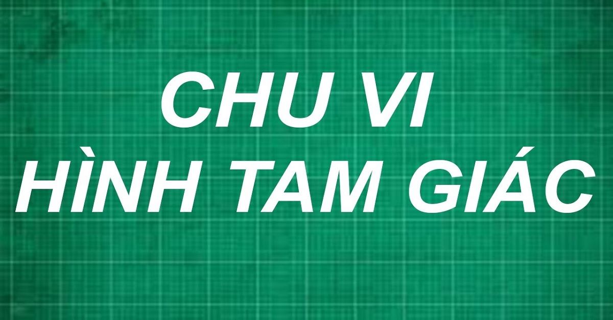 Công thức tính chu vi hình tam giác đầy đủ chi tiết nhất