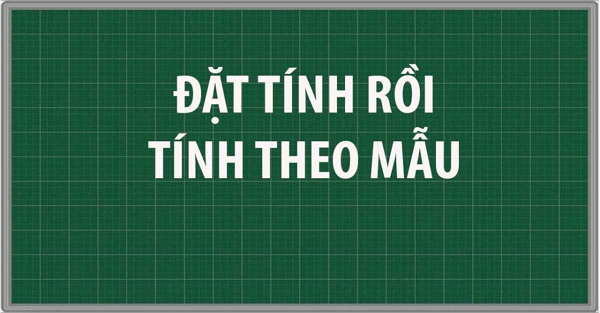 Cùng bé toán lớp 2 đặt tính rồi tính hiệu quả hơn với 6 bí quyết bất bại