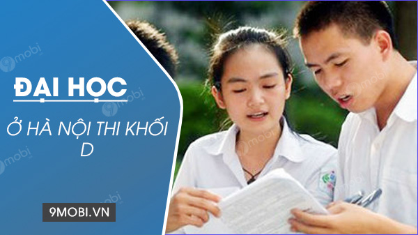 Danh Sách Đại Học ở Hà Nội Thi Khối D