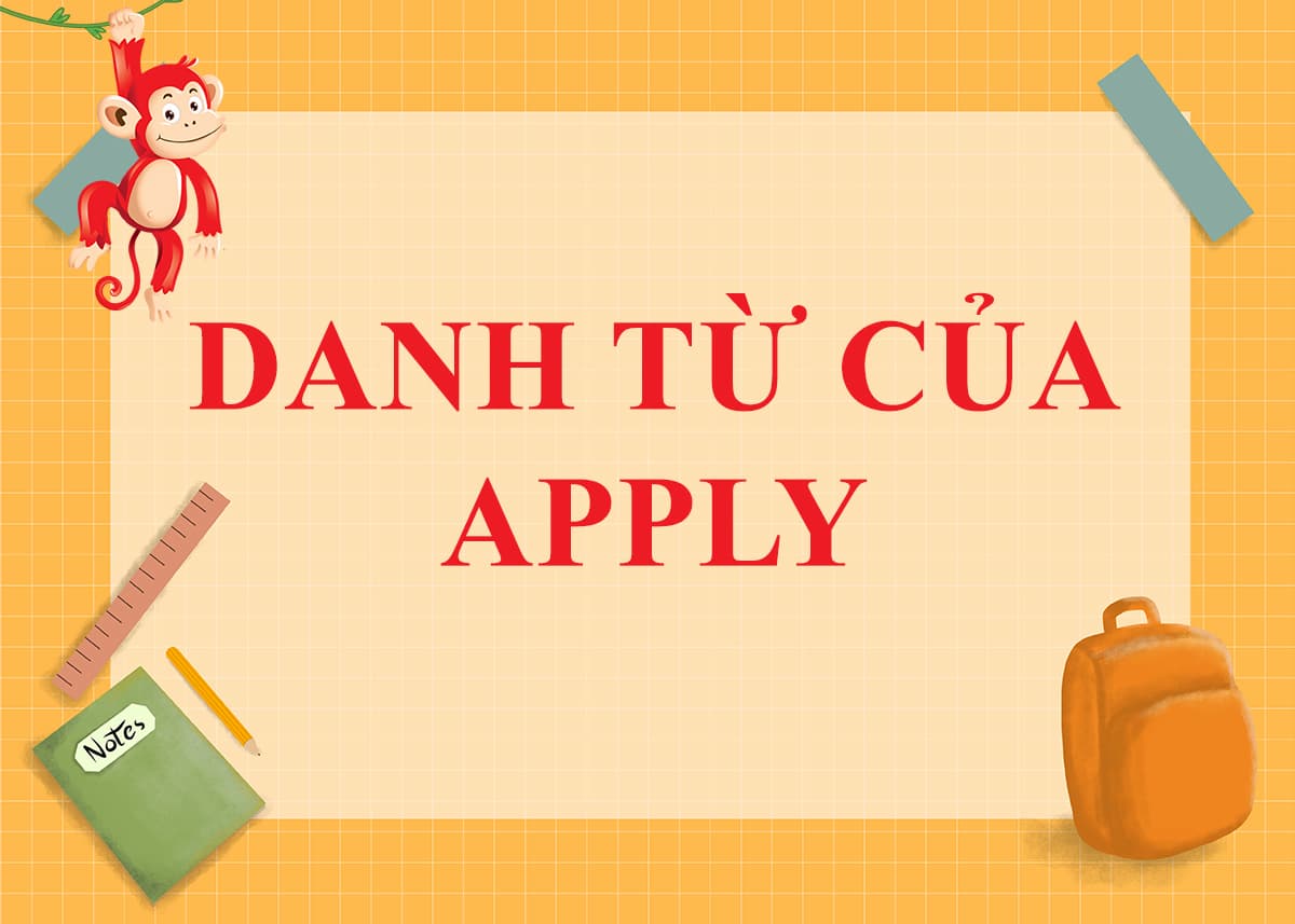 Danh từ của Apply là gì ? Cách dùng và Word Form của Apply