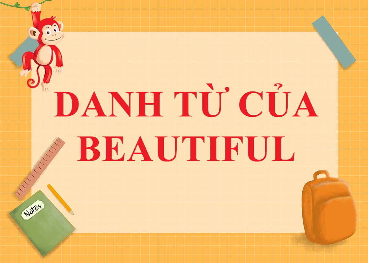 Danh từ của Beautiful là gì ? Cách dùng và Word Form của Beautiful