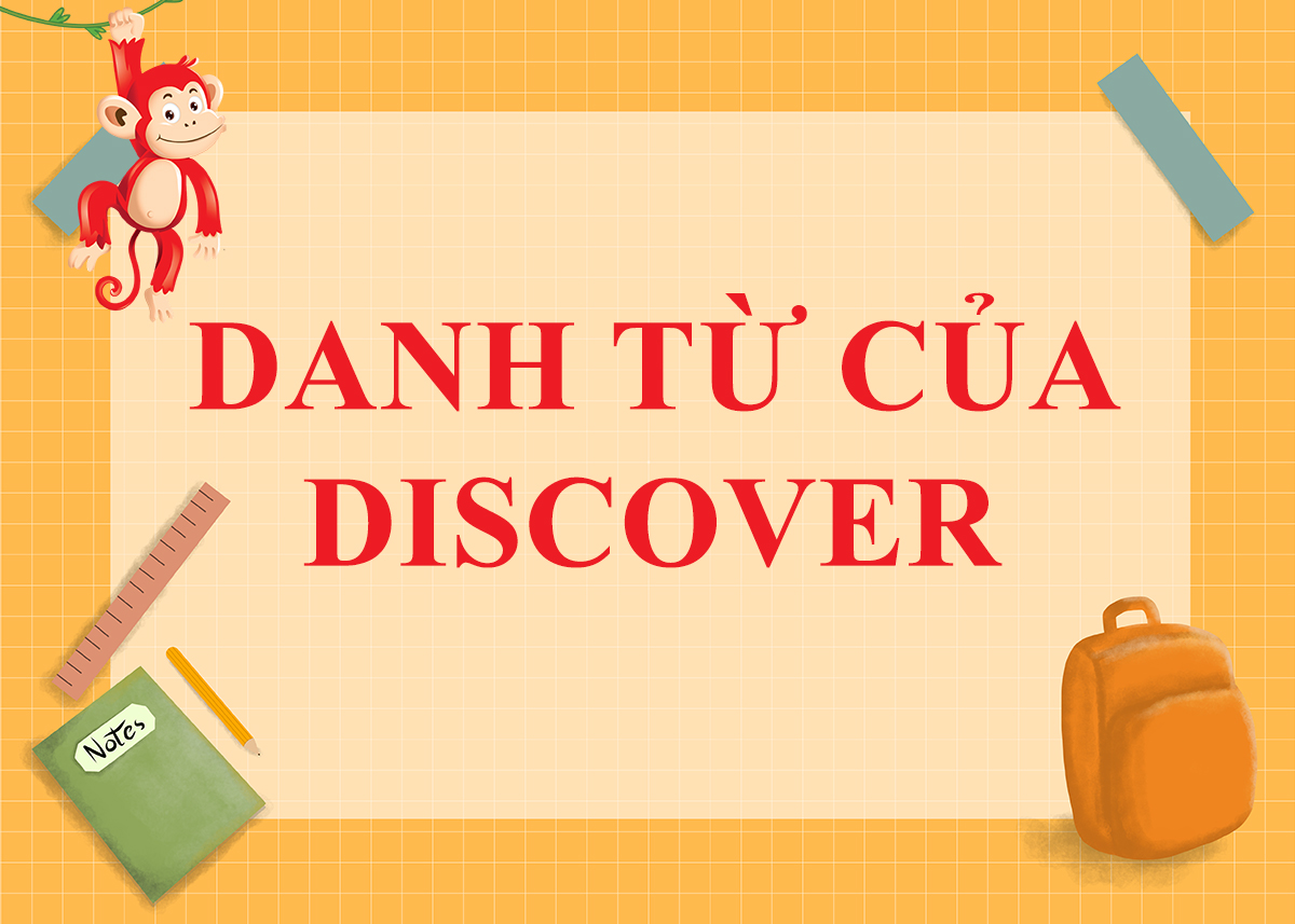 Danh từ của Discover là gì ? Cách dùng và Word Form của Discover