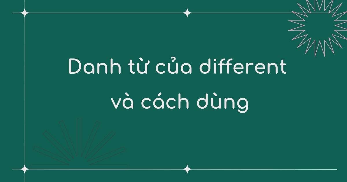 Danh từ của different là gì? Word Family của different và cách dùng