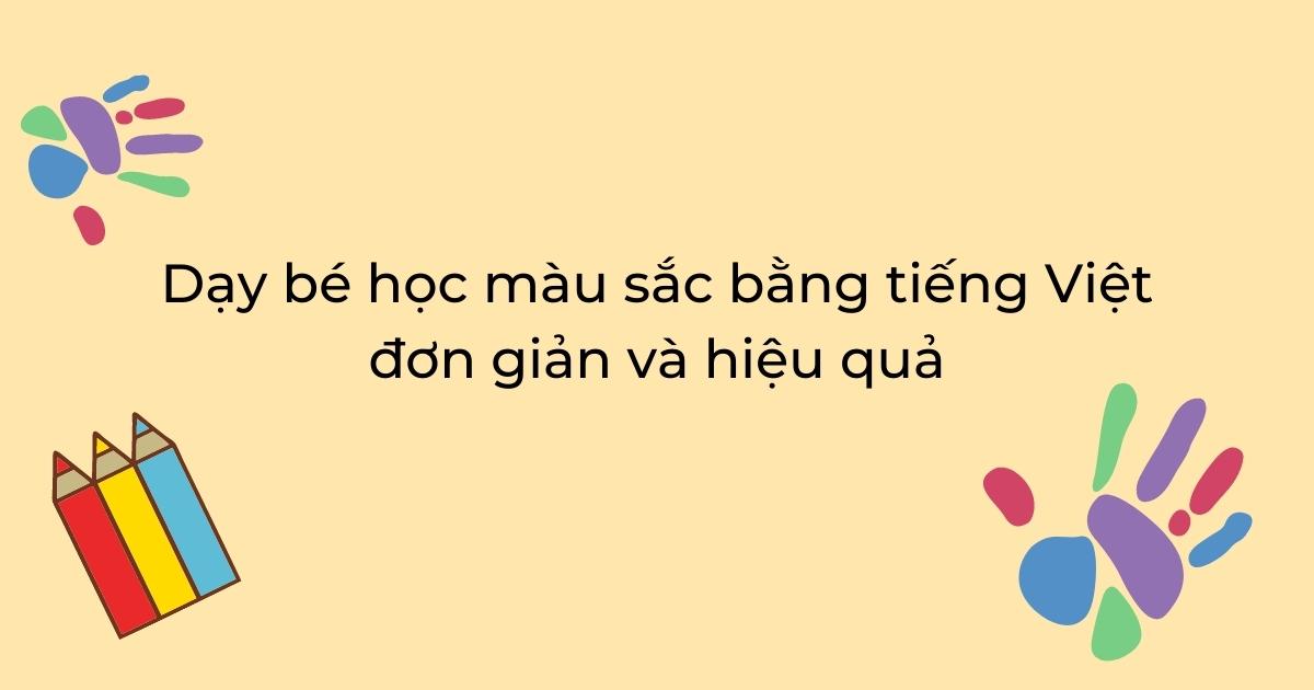 Dạy bé học màu sắc tiếng Việt đơn giản và hiệu quả