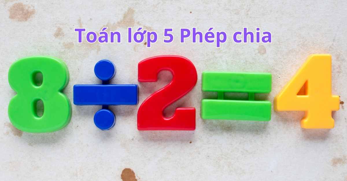 Dạy bé làm toán lớp 5 phép chia có dư và không dư dễ dàng nhất