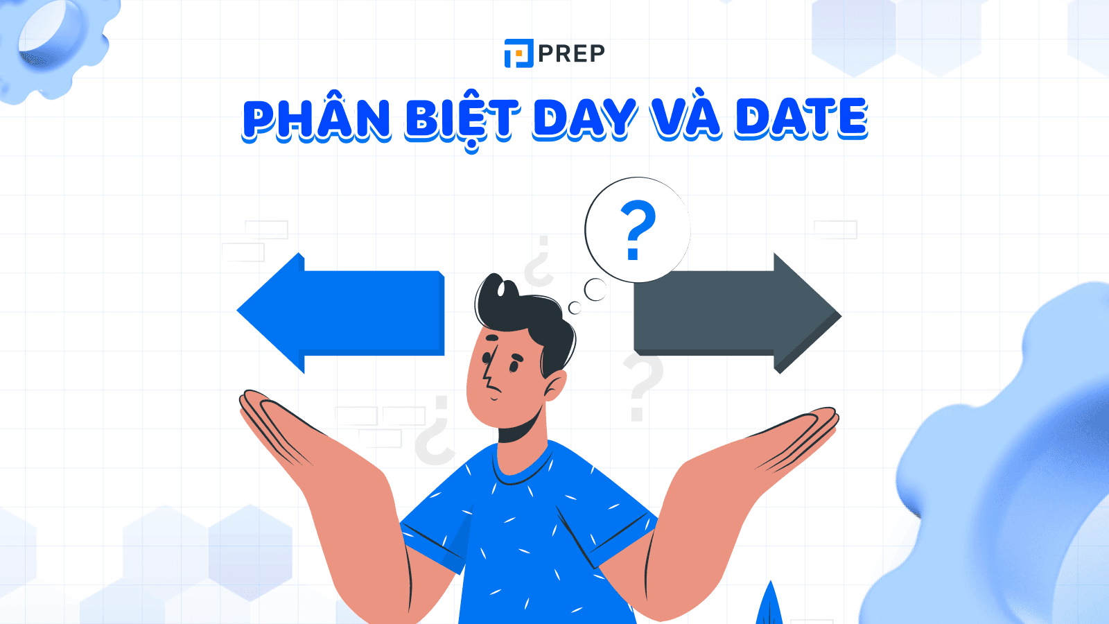 Day và Date khác nhau như thế nào? Phân biệt giữa Day và Date như thế nào?