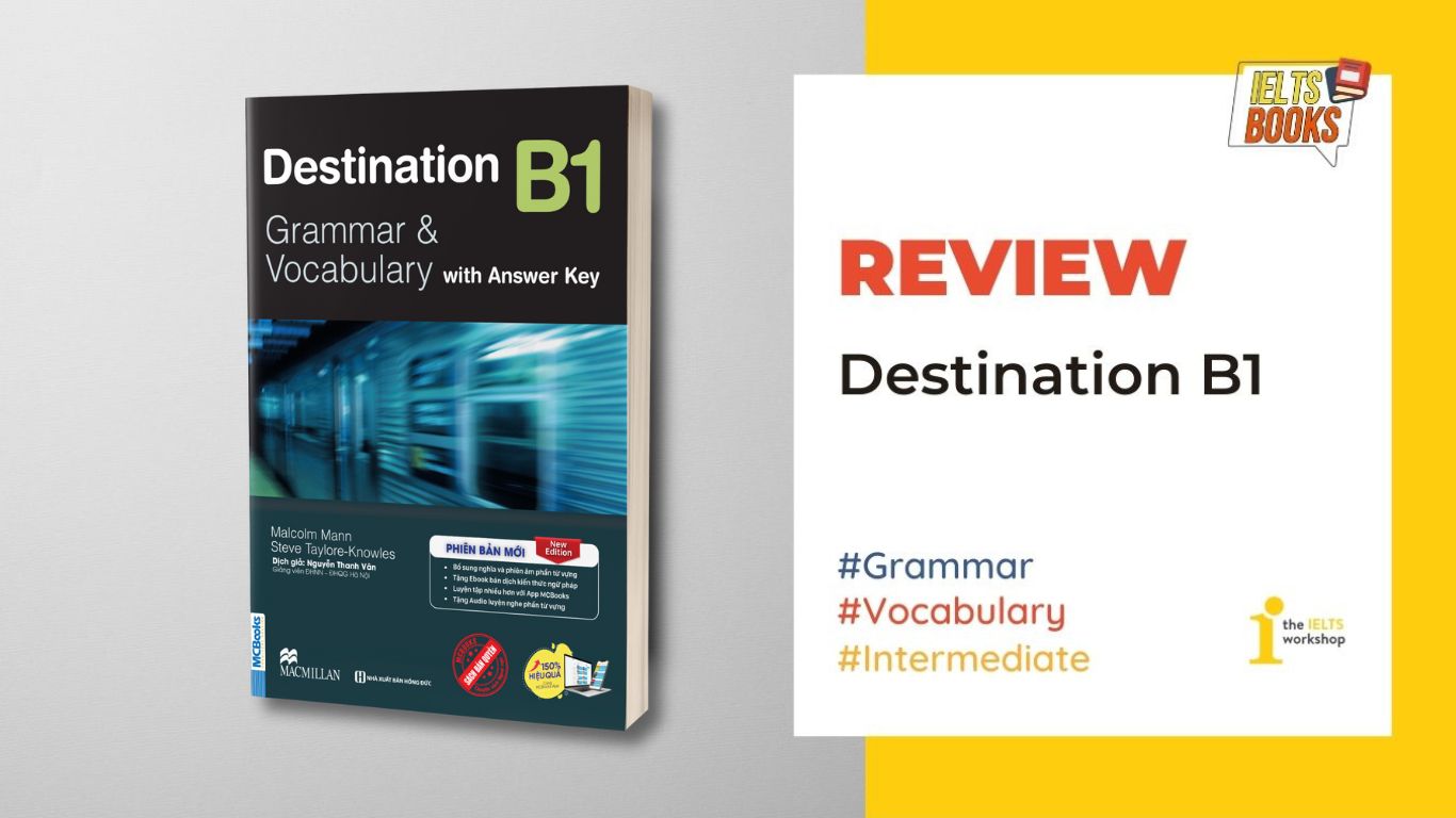 Destination B1 Grammar & Vocabulary – Xây dựng cơ sở Tiếng Anh trước IELTS