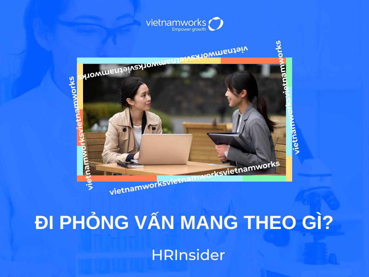 Đi phỏng vấn mang theo gì? Hướng dẫn cách chuẩn bị tốt nhất cho bạn