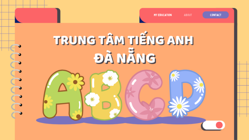 “Điểm danh” 10 trung tâm tiếng Anh Đà Nẵng chất lượng, giá tốt!