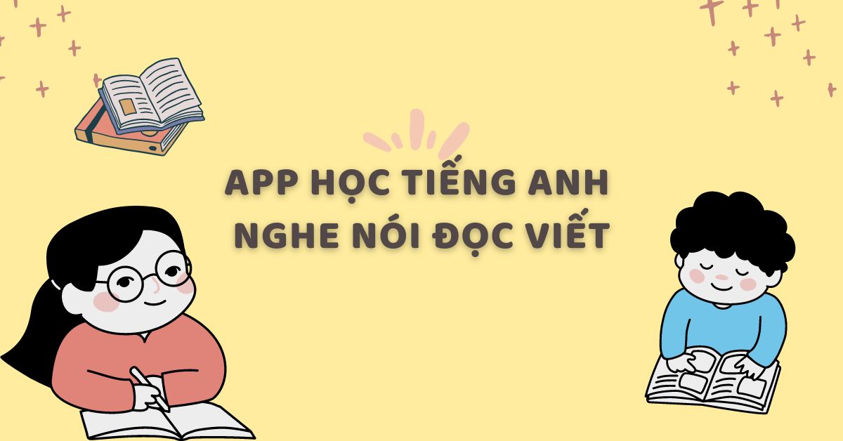 Điểm tên 5+ app học tiếng anh nghe nói đọc viết trên cùng một ứng dụng tốt nhất