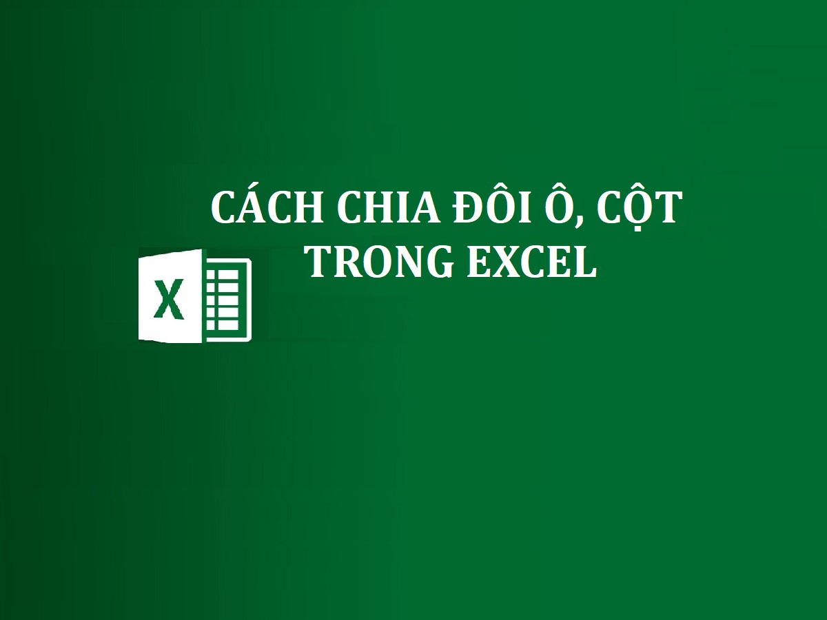 Đơn giản với cách chia cột, ô trong excel