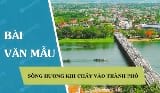 Dòng sông Hương, khi ôm vào thành phố, nổi bật với nét đặc trưng nghệ thuật, như một bức tranh tinh tế của vẻ đẹp tự nhiên.