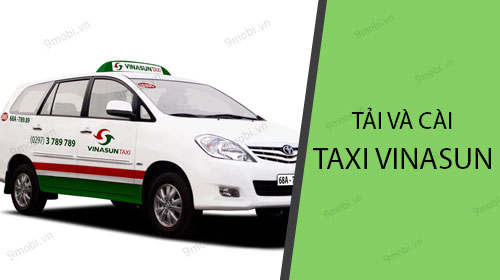 Download and Install Vinasun Taxi App on Android, iPhone