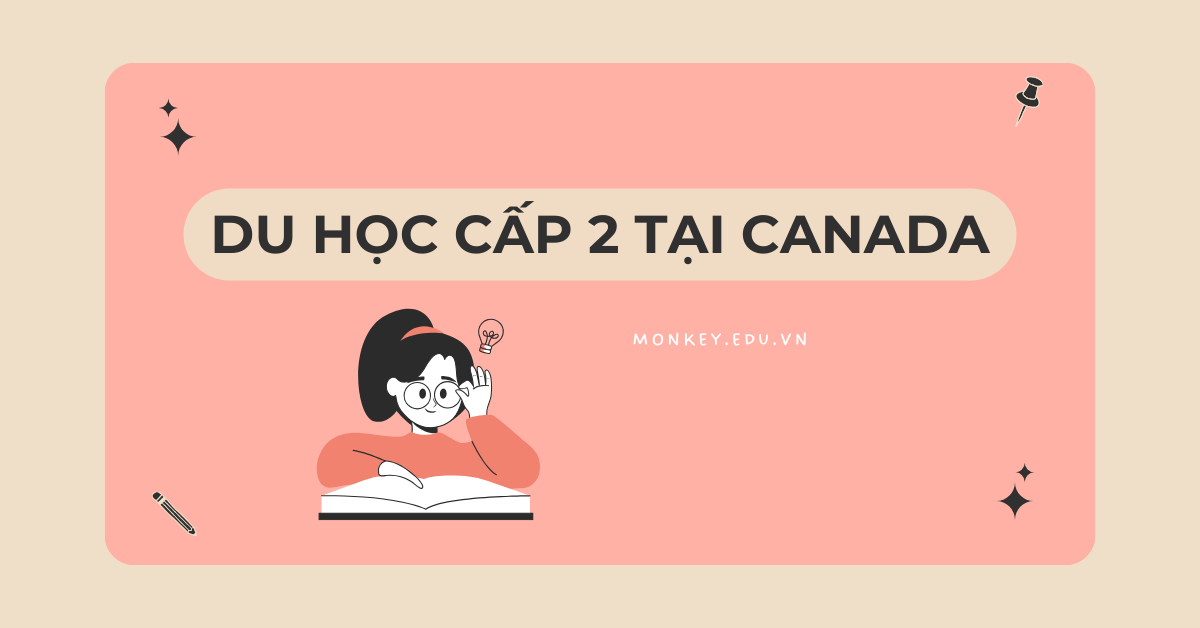 Du học cấp 2 tại Canada: Điều kiện, chi phí, danh sách trường học,…