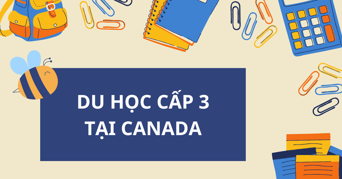 Du học cấp 3 tại Canada: Những điều quan trọng cần lưu tâm!