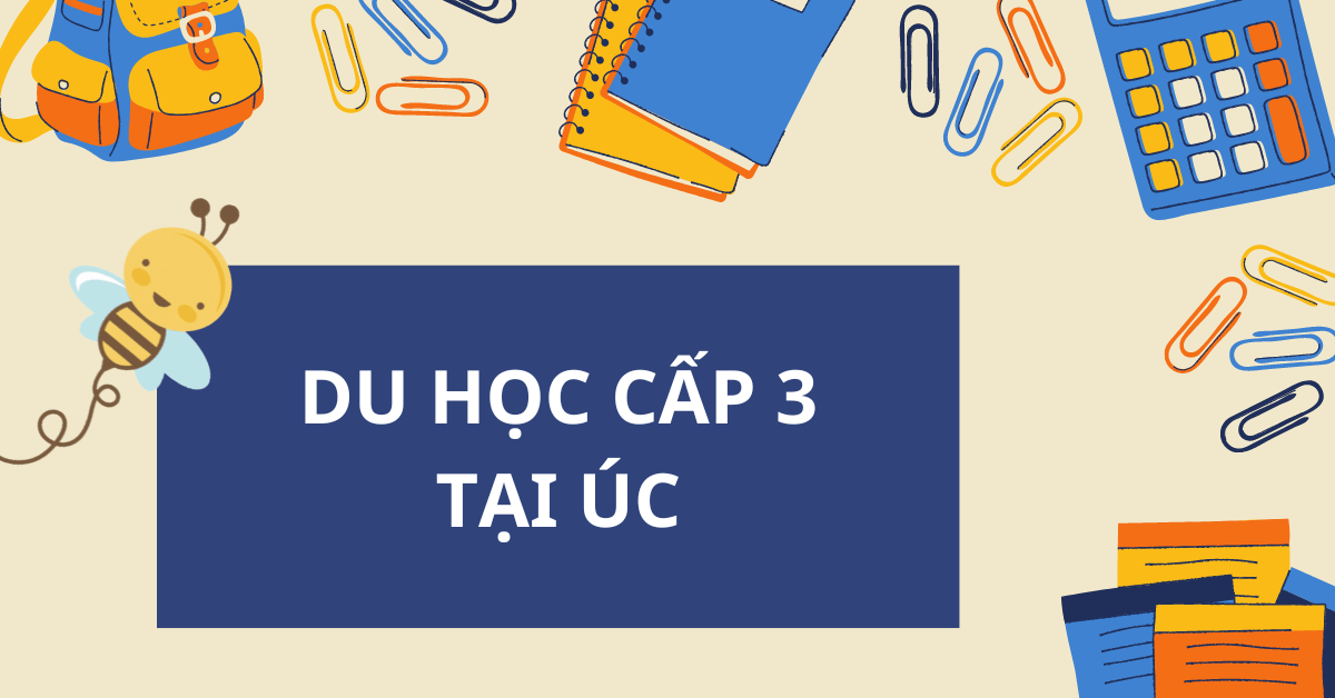 Du học cấp 3 tại Úc: Điều kiện, chi phí và lộ trình (A-Z)