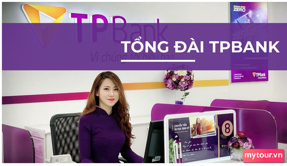 Đường dây nóng TPBank | Liên hệ Trung tâm Hỗ trợ Khách hàng TPBank 24/7