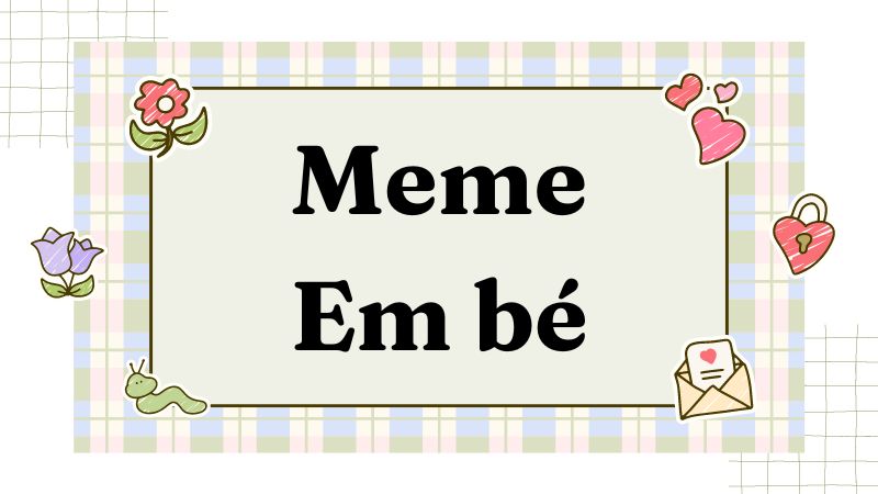 Full ảnh meme em bé cute, khóc, cười dễ thương nhất MXH