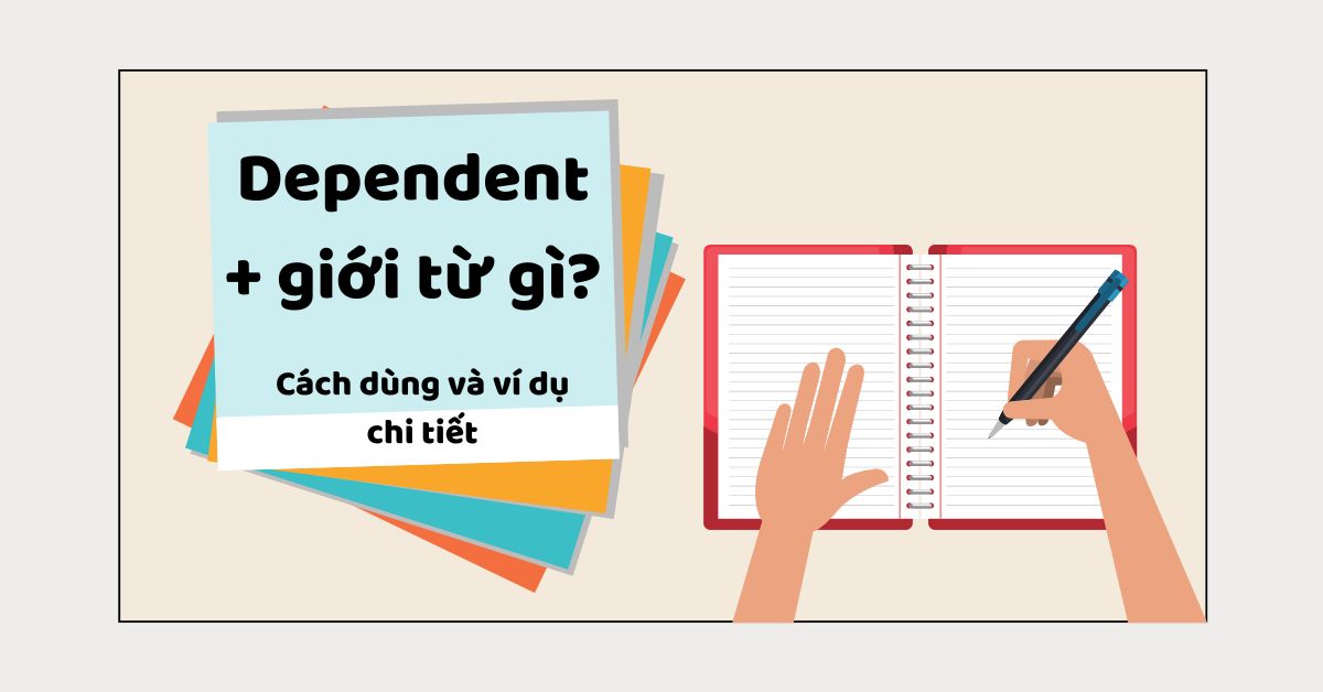 [GIẢI MÃ] Dependent là gì? Dependent đi với giới từ gì?