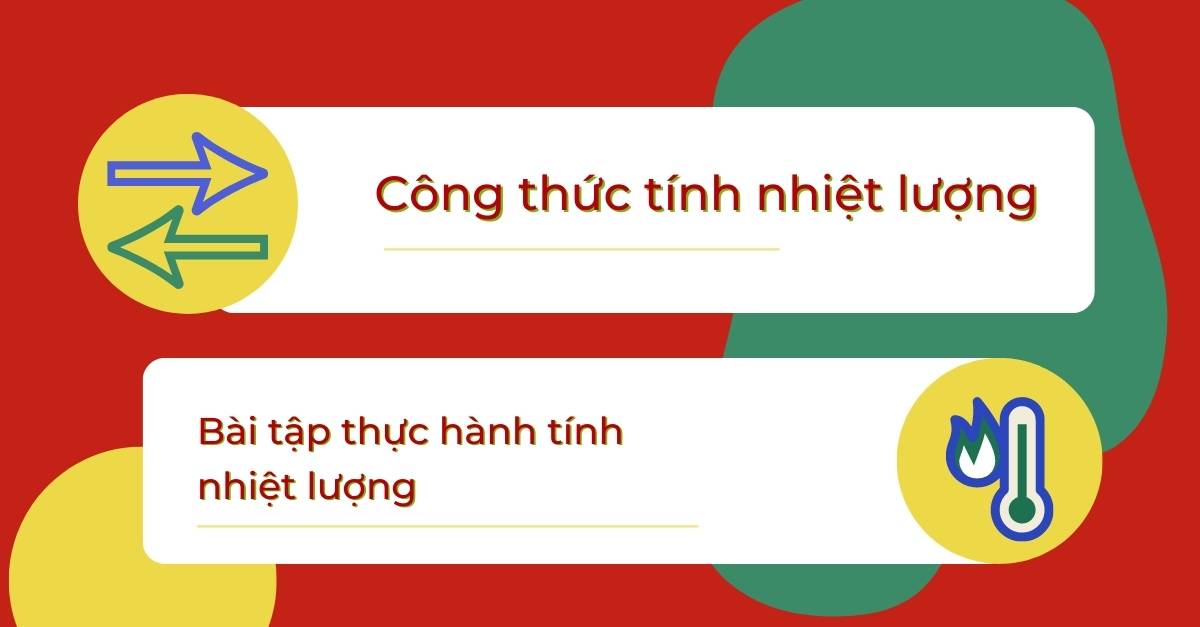 Giải thích công thức tính nhiệt lượng chi tiết nhất cùng bài tập thực hành (Vật Lý 8)