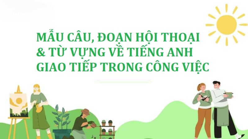 Giao tiếp tiếng anh trong công ty: Mẫu câu, từ vựng & cách học hiệu quả