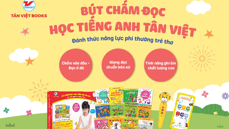 Giúp con “thăng hạng” tiếng Anh trong hè với Bút chấm đọc – Học tiếng Anh Tân Việt