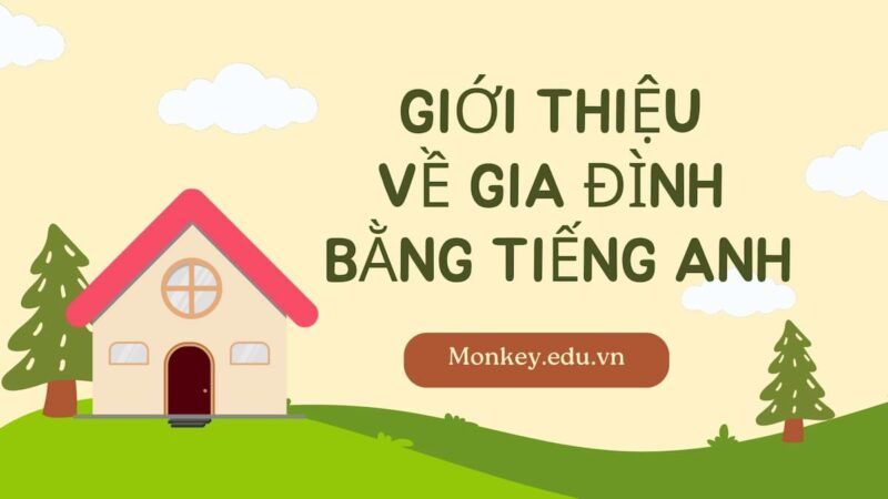 Gợi ý 20 bài giới thiệu về gia đình bằng tiếng Anh hay nhất