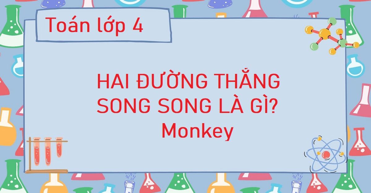 Hai đường thẳng song song: Khái niệm, đặc điểm, bài tập và cách giải chi tiết