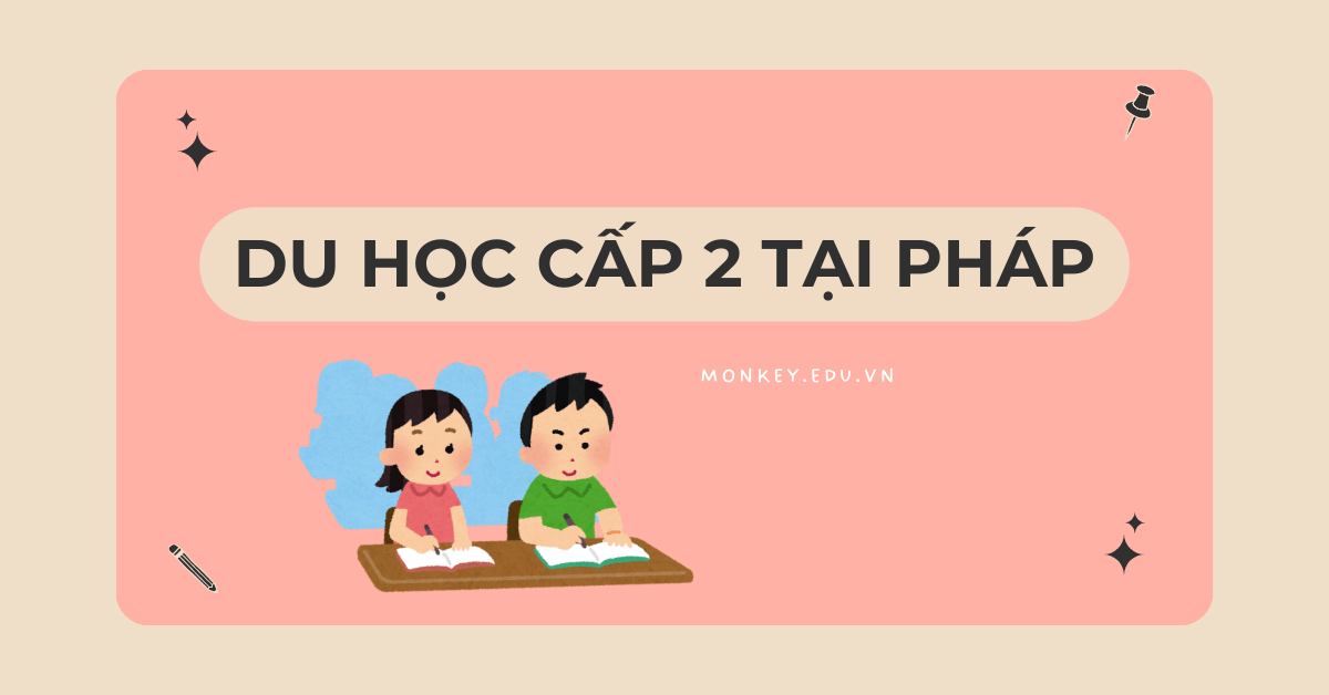 Hành trang du học cấp 2 tại Pháp: Chuẩn bị gì để con tự tin “bứt phá”?