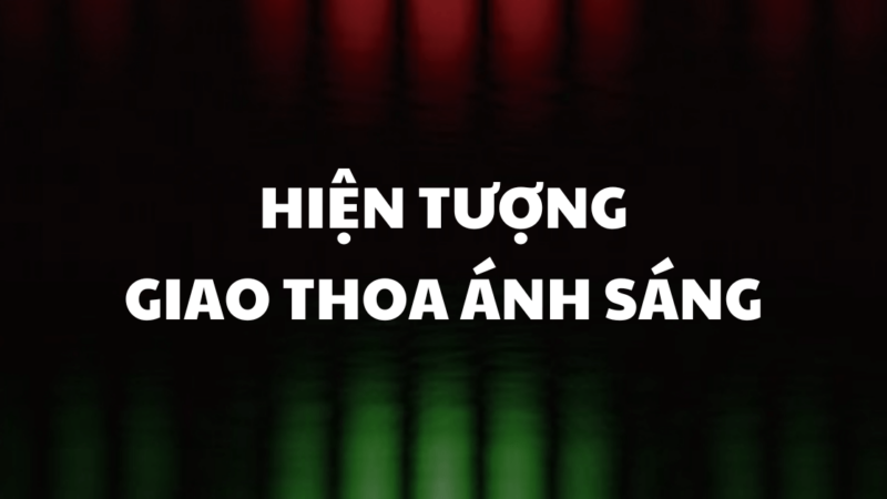 Hiện tượng giao thoa ánh sáng & ứng dụng của nó trong cuộc sống