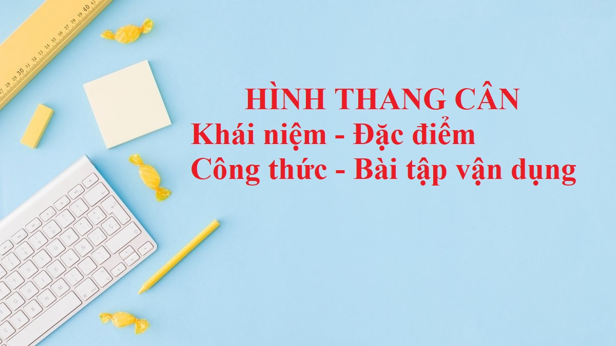 Hình thang cân: Khái niệm, tính chất, dấu hiệu nhận biết & các công thức tính