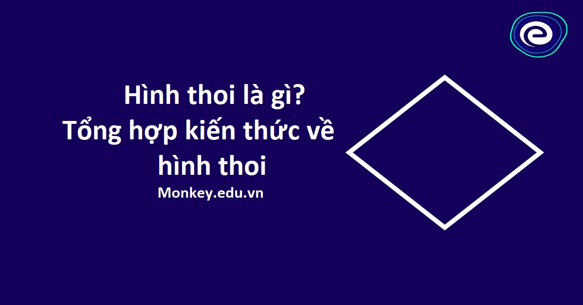 Hình thoi: Khái niệm, dấu hiệu nhận biết và các công thức tính chi tiết nhất