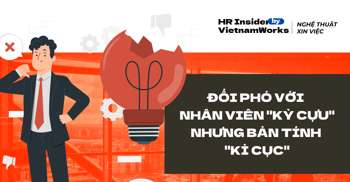 Học cách đối phó với nhân viên “kỳ cựu” nhưng bản tính “kì cục”