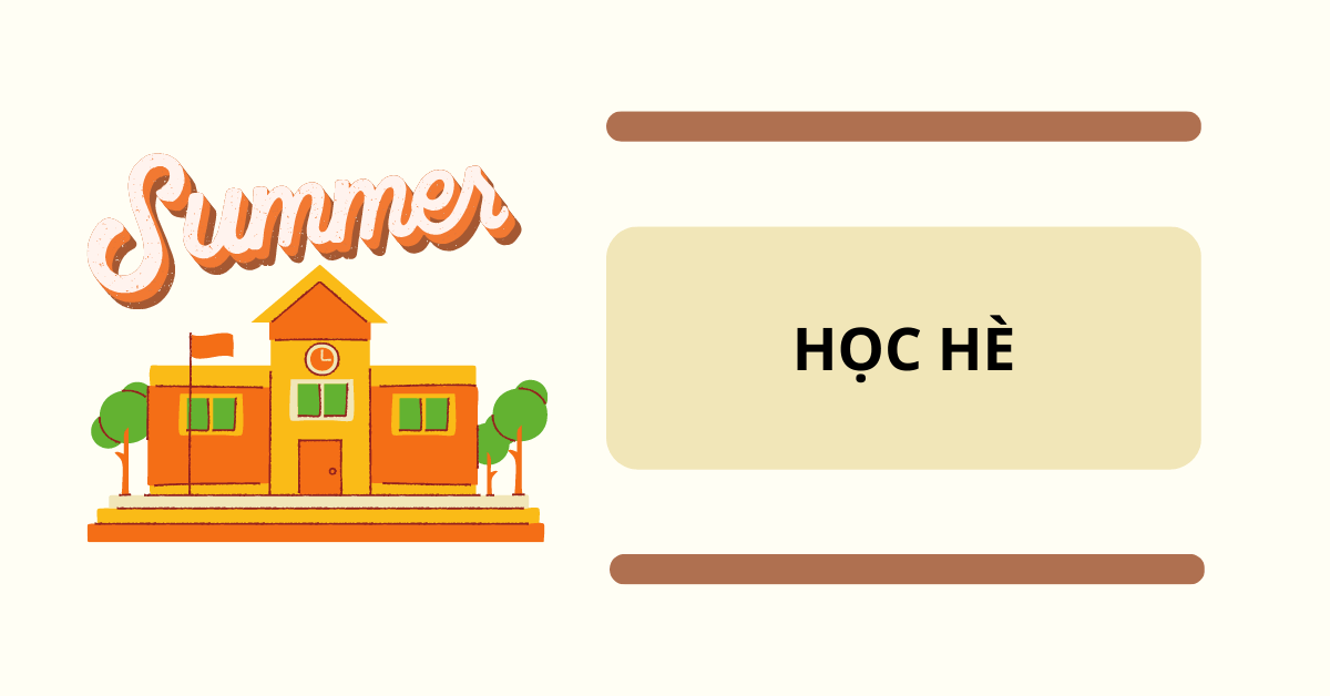 Học hè là gì? Hai mặt của việc đi học hè ở học sinh và sinh viên