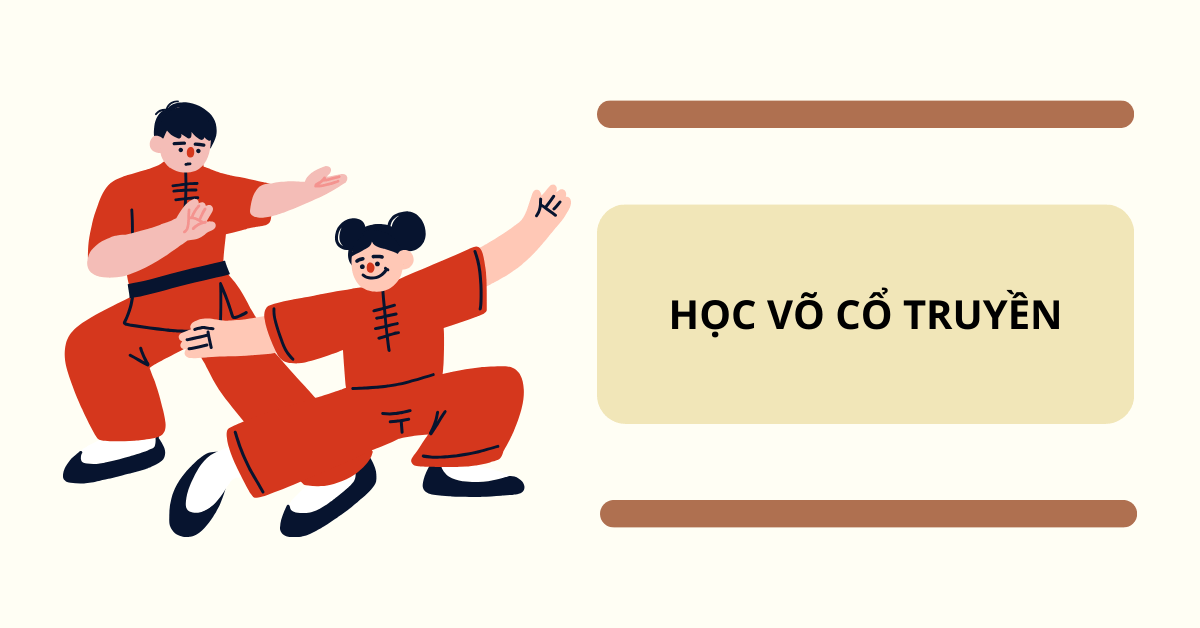 Học võ cổ truyền: Cẩm nang cho người mới bắt đầu từ A-Z