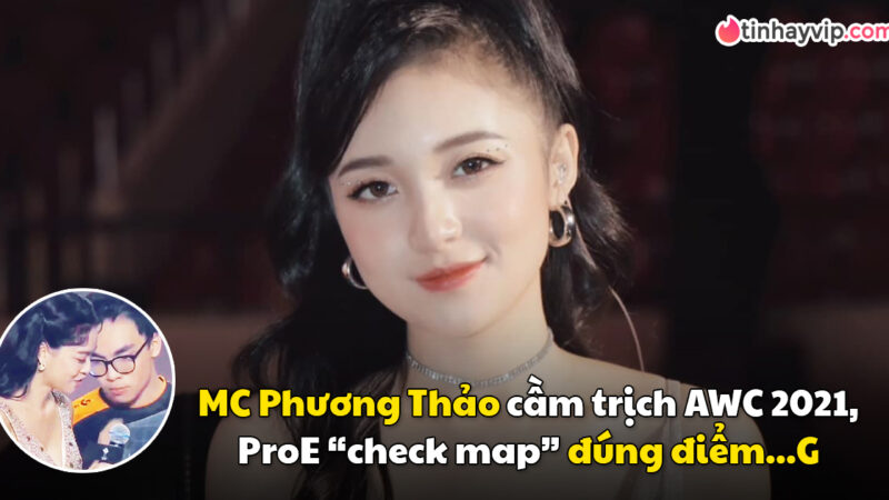 Hotgirl MC Phương Thảo trực giải AWC 2021, vua “check map” ProE “lại hiện hình” để… tấu hài lúc 2 giờ sáng