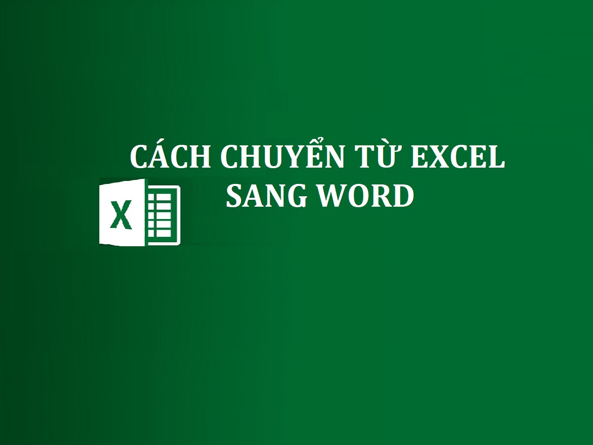 Hướng dẫn cách chuyển từ excel sang word đơn giản và dễ hiểu