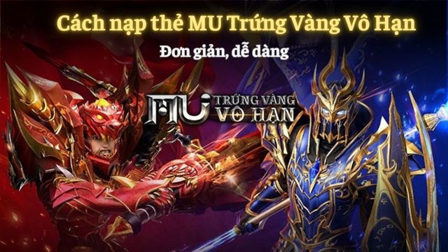 Hướng dẫn cách nạp thẻ MU Trứng Vàng Vô Hạn một cách chi tiết nhất!