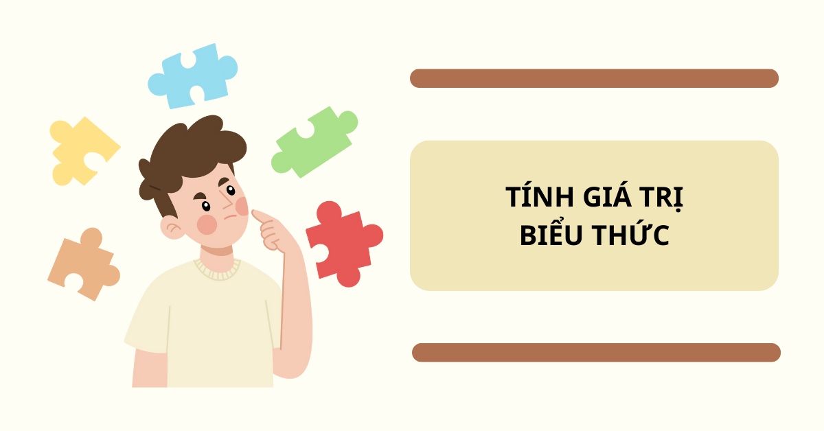 Hướng dẫn cách tính giá trị biểu thức và bài tập vận dụng