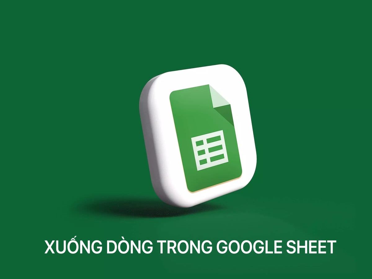 Hướng dẫn cách xuống dòng trong Google Sheet cực nhanh chóng