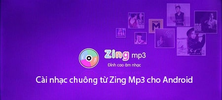 Hướng dẫn cài đặt nhạc chuông từ Zing Mp3 cho điện thoại Android