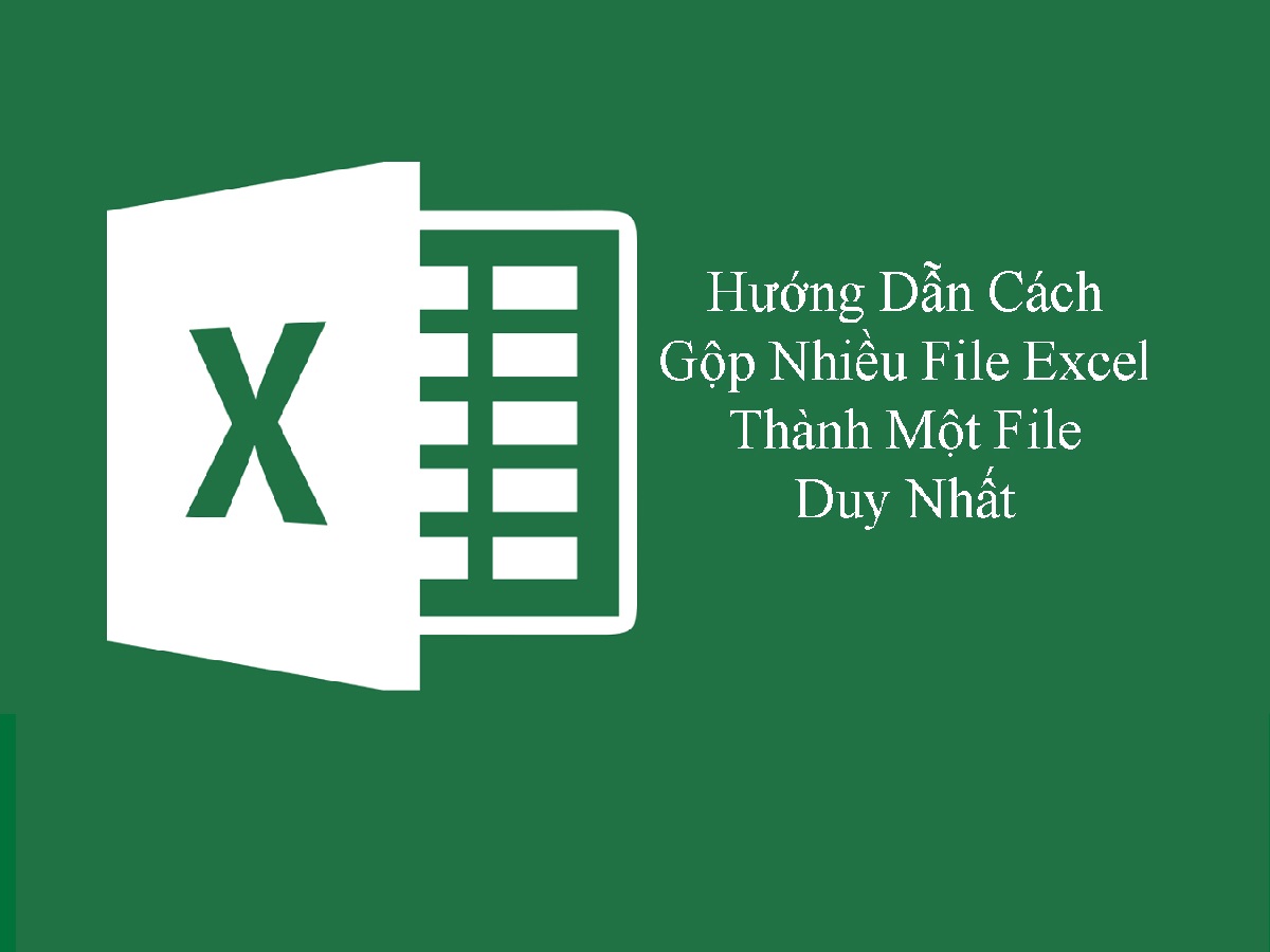 Hướng dẫn chi tiết cách gộp nhiều file excel thành 1 file